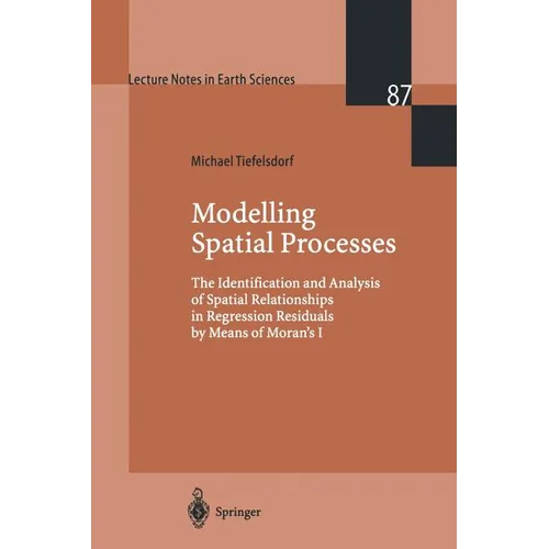 Modelling Spatial Processes: The Identification and Analysis of Spatial Relationships in Regression Residuals by Means of Moran's I - Paperback