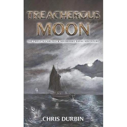 Treacherous Moon: The Twelfth Carlisle & Holbrooke Naval Adventure - Paperback