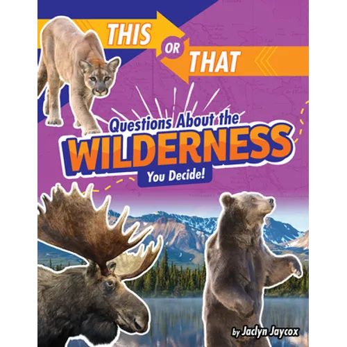 This or That Questions about the Wilderness: You Decide! - Hardcover