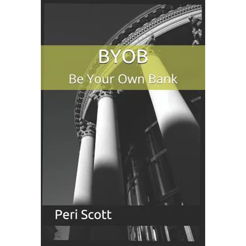 BYOB: Be Your Own Bank - Paperback