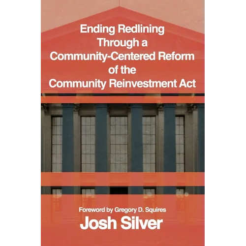 Ending Redlining through a Community-Centered Reform of the Community Reinvestment Act - Paperback
