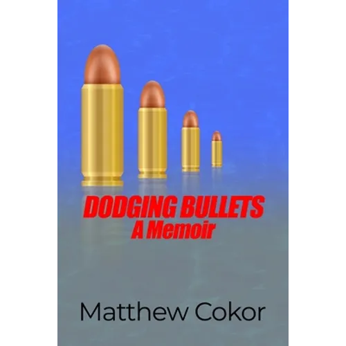 Dodging Bullets: A Memoir - Paperback
