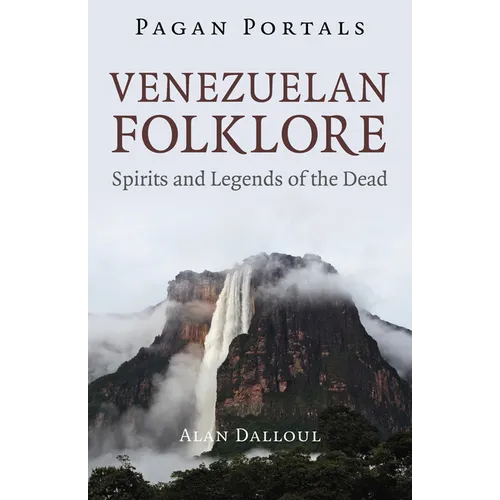 Pagan Portals - Venezuelan Folklore: Spirits and Legends of the Dead - Paperback