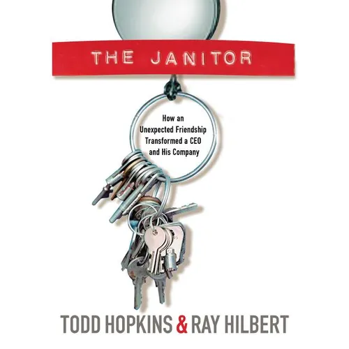 The Janitor: How an Unexpected Friendship Transformed a CEO and His Company - Paperback