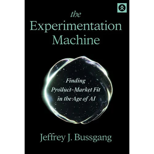 The Experimentation Machine: Finding Product-Market Fit in the Age of AI - Hardcover