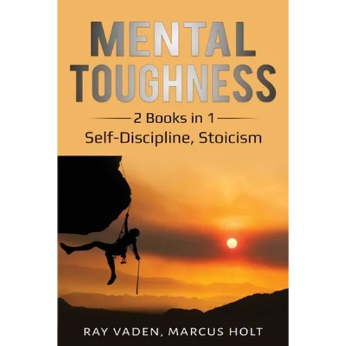 Mental Toughness: 2 Books in 1: Self-Discipline, Stoicism - Paperback