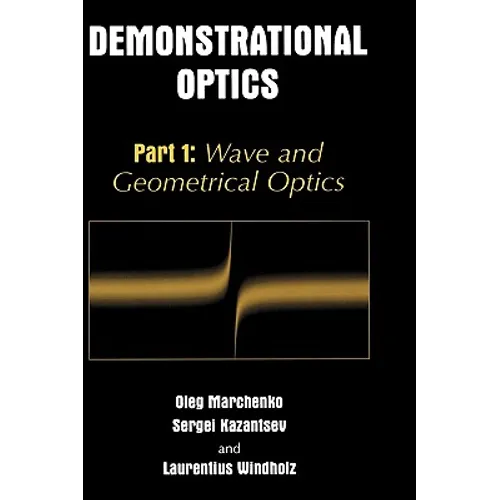 Demonstrational Optics: Part 1: Wave and Geometrical Optics - Hardcover