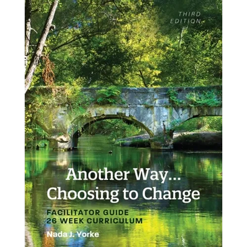 Another Way...Choosing to Change: Facilitator Guide - 26 Week Curriculum - Paperback