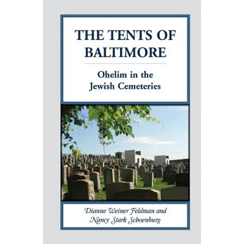 The Tents of Baltimore: Ohelim in the Jewish Cemeteries - Paperback