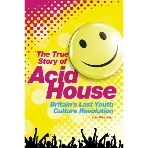 Acid House: The True Story - Paperback