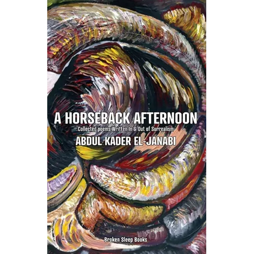 A Horseback Afternoon: Collected poems Written In & Out of Surrealism - Paperback