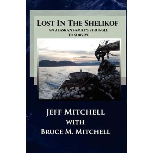 Lost in the Shelikof: An Alaskan Family's Struggle to Survive - Paperback
