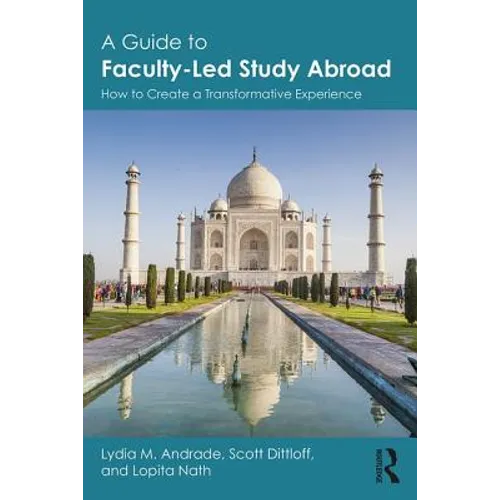 A Guide to Faculty-Led Study Abroad: How to Create a Transformative Experience - Paperback