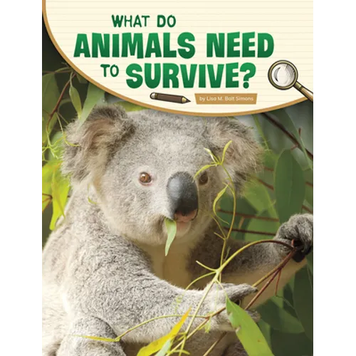 What Do Animals Need to Survive? - Hardcover