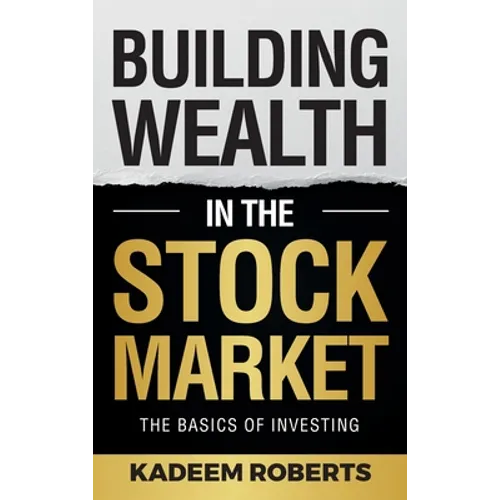 Building Wealth in the Stock Market: The Basics of Investing - Hardcover