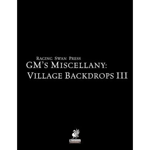 Raging Swan's GM's Miscellany: Village Backdrops III - Paperback