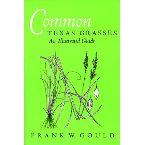 Common Texas Grasses: An Illustrated Guide Volume 3 - Paperback