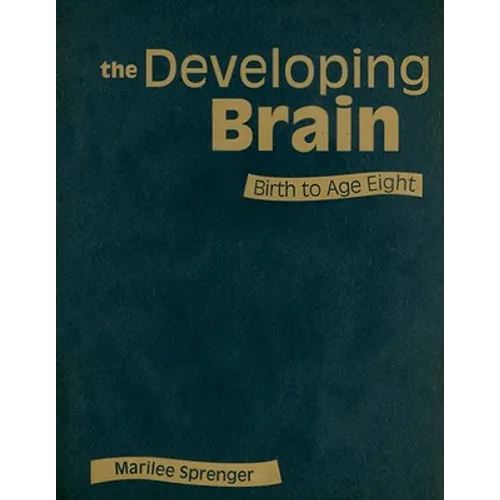 The Developing Brain: Birth to Age Eight - Hardcover