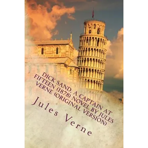 Dick Sand, A Captain at Fifteen (1878) NOVEL By Jules Verne (Original Version) - Paperback