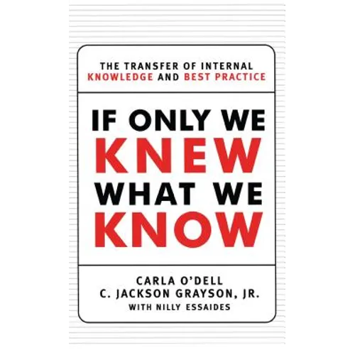 If Only We Knew What We Know: The Transfer of Internal Knowledge and Best Practice - Paperback