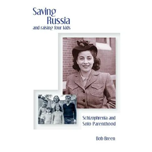 Saving Russia and raising four kids: Schizophrenia and Solo Parenthood - Paperback