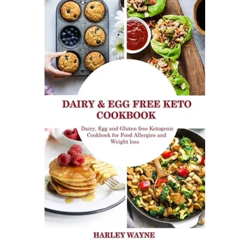 Dairy and Egg free Keto Cookbook: Dairy Free, Egg free and Gluten free Ketogenic Cookbook for Food Allergies and Weight loss. - Paperback