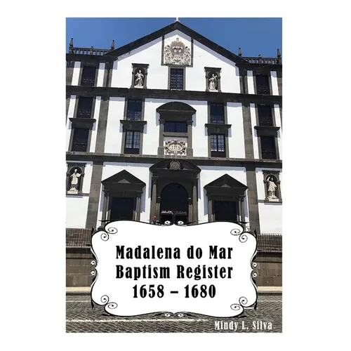 Madalena do Mar Baptisms: 1658-1680 - Paperback