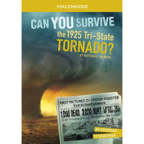 Can You Survive the 1925 Tri-State Tornado?: An Interactive History Adventure - Paperback