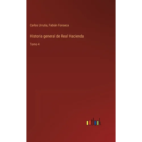 Historia general de Real Hacienda: Tomo 4 - Hardcover