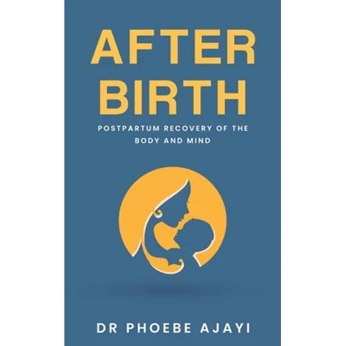 After Birth: Postpartum Recovery of the Body and Mind - Paperback