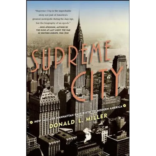 Supreme City: How Jazz Age Manhattan Gave Birth to Modern America - Paperback