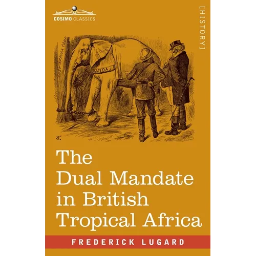 The Dual Mandate in British Tropical Africa - Paperback