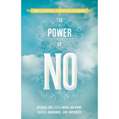 Power of No: Because one little word can bring health, abundance and happiness - Paperback