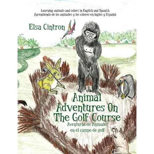 Animal Adventures On The Golf Course: Learning animals and colors in English and Spanish - Paperback