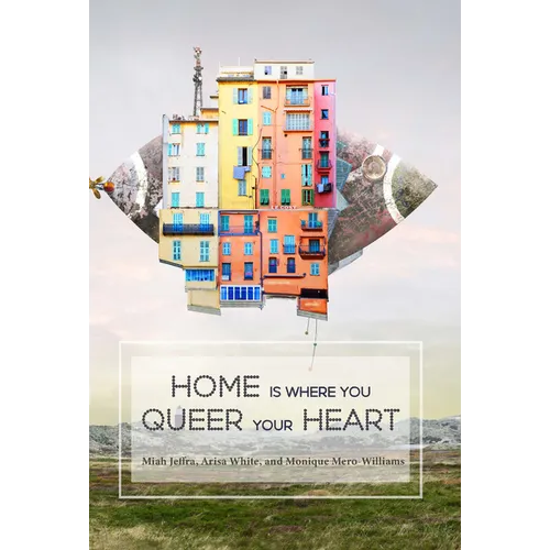 Home is Where You Queer Your Heart - Paperback