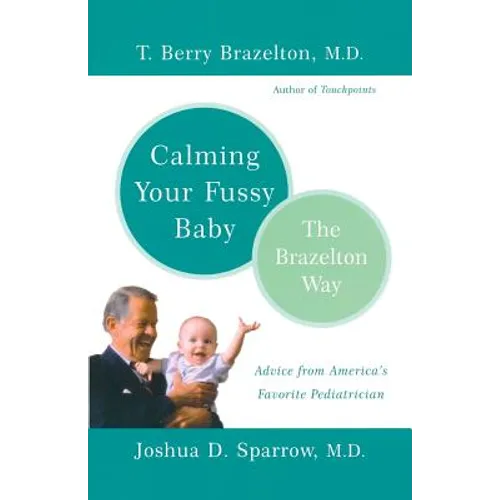 Calming Your Fussy Baby: The Brazelton Way - Paperback