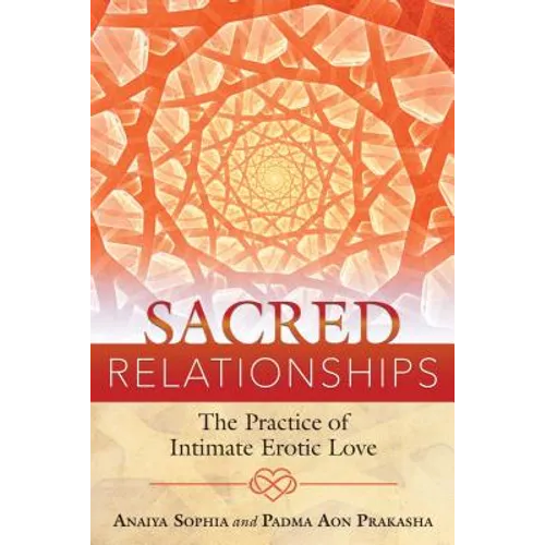 Sacred Relationships: The Practice of Intimate Erotic Love - Paperback