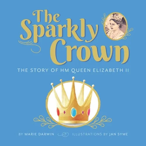 The Sparkly Crown: The Story of HM Queen Elizabeth II - Paperback