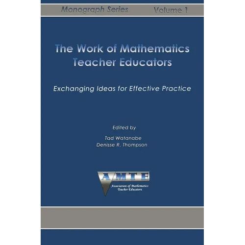 Work of Mathematics Teacher Educators: Exchanging Ideas for Effective Practice - Paperback