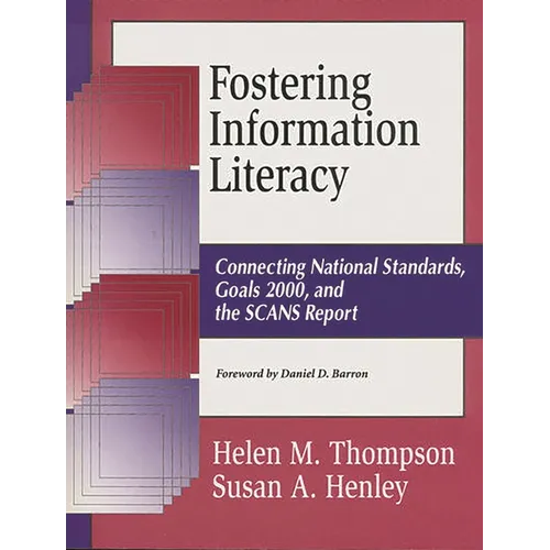 Fostering Information Literacy: Connecting National Standards, Goals 2000, and the Scans Report - Paperback