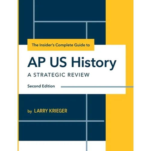 The Insider's Complete Guide to AP US History: A Strategic Review - Paperback