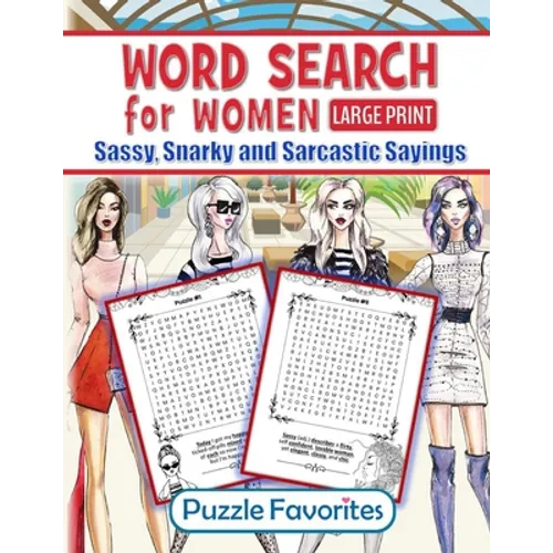 Word Search for Women - Sassy, Snarky and Sarcastic Sayings: Large print activity book for strong assertive women who don't take no sass - they only g - Paperback