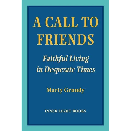 A Call to Friends: Faithful Living in Desperate Times - Paperback