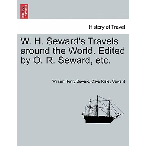 W. H. Seward's Travels around the World. Edited by O. R. Seward, etc. - Paperback