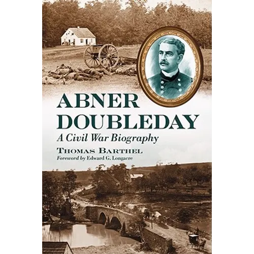 Abner Doubleday: A Civil War Biography - Paperback