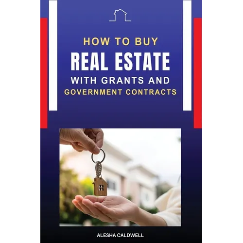How to Buy Real Estate with Grants and Government Contracts - Paperback