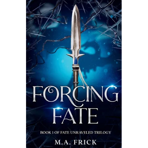 Forcing Fate: Book One of the Fate Unraveled Trilogy - Paperback