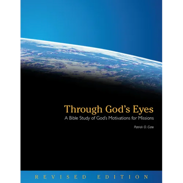Through God's Eyes (Revised Edition): A Bible Study of God's Motivations for Missions - Paperback