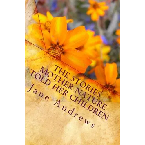 The Stories Mother Nature Told Her Children - Paperback