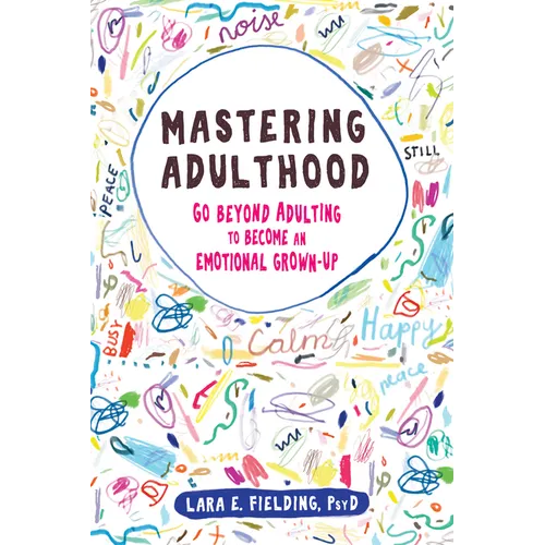 Mastering Adulthood: Go Beyond Adulting to Become an Emotional Grown-Up - Paperback